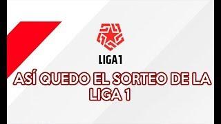 Así QUEDO el SORTEO de la LIGA 1 2019