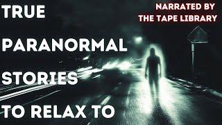 11 Terrifying Real Life Paranormal Encounters  True Ghost Stories To Fall Asleep To