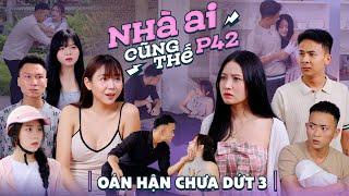 OÁN HẬN CHƯA DỨT 3  Nhà Ai Cũng Thế Phần 42  Phim Tình Cảm Gia Đình Hay Nhất Gãy TV