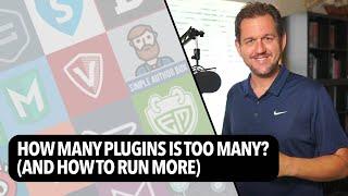 How Many Wordpress Plug-Ins Is Too Many? And How To Run More.