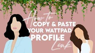 «How to copy and paste your wattpad profile link» {tutorial}