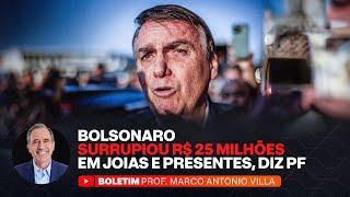 BOLSONARO SURRUPIOU R$ 25 MILHÕES EM JOIAS E PRESENTES DIZ PF