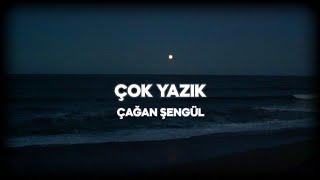 Çağan Şengül - Çok Yazık Sözleri