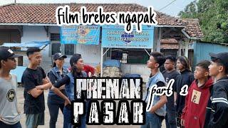 Film Brebes Ngapak  PREMAN PASAR _ part 1