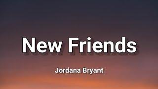 Jordana Bryant - New Friends lyrics Old friends get new friends