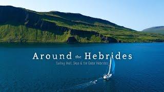 Around the Hebrides - Sailing Mull Skye and the Outer Hebrides