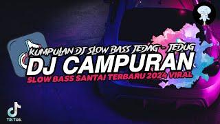 DJ CAMPURAN SLOW BASS SANTAI SOUND SANTAI MASHUPNYA KENA