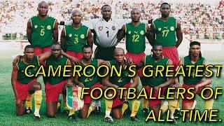 CAMEROONS GREATEST FOOTBALLERS OF ALL-TIME