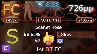  _Slow  seleP - Scarlet Rose P_Os Extra +DT 98.62% #2 726pp FC - osu