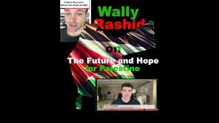 Episode 17 Wally Rashid - More personal stories and the hope and future of Palestine. Part II