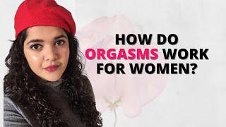 Why cant I orgasm? How orgasms work and what you should know.  Dr. Tanaya Explains