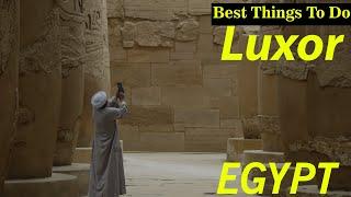 8 Best Things To Do in Luxor Egypt  2023 - Travel Guide