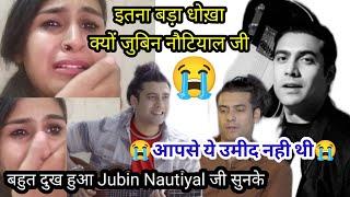 @jubinnautiyal इतना बड़ा धोख़ा क्यों जुबिन नौटियाल जीआपसे ये उमीद नही थी