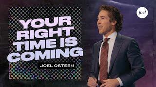 Your Right Time Is Coming  Joel Osteen