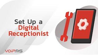 How to Set up a Digital Receptionist IVR with VoIP.ms