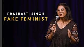 FAKE FEMINIST  StandUp Comedy by Prashasti Singh