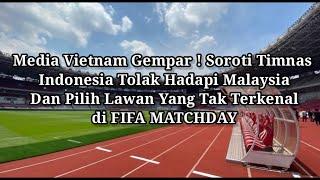 Media Vietnam Gempar  Soroti Timnas  Indonesia Tolak Hadapi Malaysia  Dan Pilih Lawan Tanzania