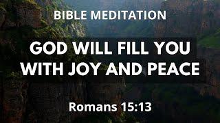 Romans 1513 God Will Fill You With Joy And Peace - Peace Bible Verse Meditation - Hope Over Anxiety