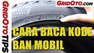 Cara Baca Kode Ban Mobil  How To  GridOto Tips