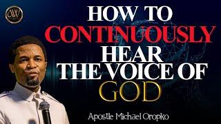 HOW TO HEAR THE VOICE OF GOD FROM HIS WORD  APOSTLE MICHAEL OROKPO