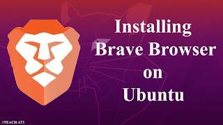 Installing Brave Browser on Ubuntu  2023