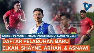 Elkan Shayne Arhan dan Asnawi Gabung Klub Baru Mana Saja?