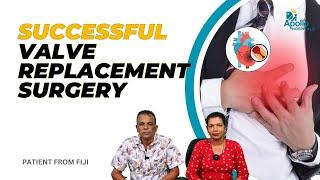 Fiji Patient Recovers From Heart Valve Problem  Valve Replacement Surgery