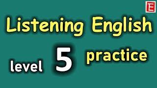 Listening English Practice Level 5  Improve Listening Skill  Learn to Speak English Fluently