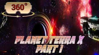 360  VR Enjoy this Deep Space Adventure - Planet Terra X Part 1