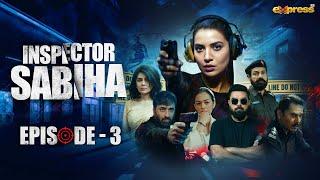 Inspector Sabiha  Episode 3 Eng Sub Rabia Butt - Yasir Hussain - Ehteshamuddin  Express TV