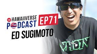 EP 71. Ed Sugimoto The upside down ALOHA breaking Guinness World Records and Asian culture.