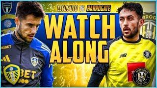 Leeds United vs Harrogate Town Live Stream Watchalong