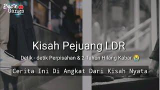 Kisah LDR  Detik Detik Perpisahan Dan Hilang Tanpa Kabar