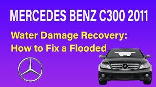 Water Damage Recovery How to Fix a Flooded 2011 Mercedes Benz C300