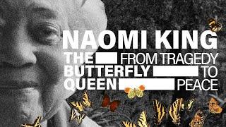 NAOMI KING THE BUTTERFLY QUEEN FULL DOCUMENTARY