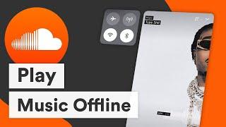 How to Play Music Offline on Soundcloud 2022