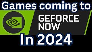 Top Games coming to GeForce NOW in 2024