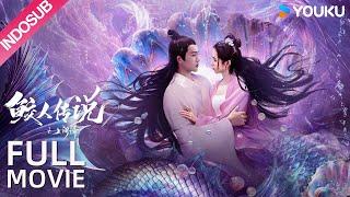 INDO SUB Mermaid Legend Cinta dan balas dendam putri duyung yang menakjubkan  YOUKU