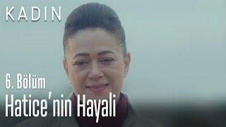 Haticenin hayali - Kadın 6. Bölüm