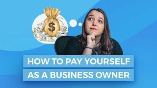 How to Pay Yourself as a Business Owner