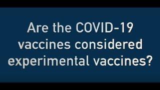 Are the COVID-19 vaccines considered experimental?