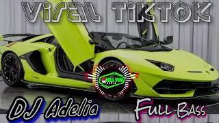 DJ Adelia Full Bass Viral TikTok #viraltiktok #meledak #fullbass #viral
