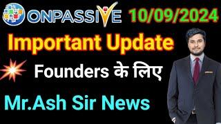 Important Update    Founders के लिए   Mr.Ash MUFAREH   onpassive New Update Today