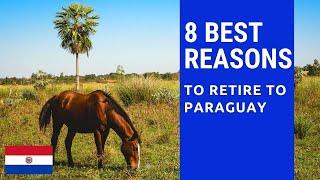 8 Best reasons to retire to Paraguay  Living in Paraguay