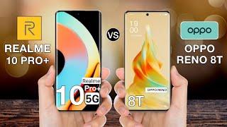 Realme 10 Pro Plus Vs OPPO Reno 8T 5g - Full Comparison #realme10proplusvsopporeno8t5g