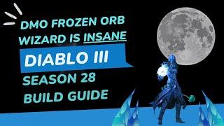 INSANE DMO Wizard Frozen Orb Build Guide - Diablo 3 Season 28+