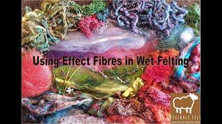 Using Effect Fibres in Wet Felting