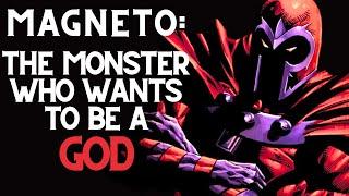 Understanding Magneto The Monster Who Wants to be a God X-Men