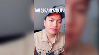 Tak Segampang Itu - A cover by @FanziRujiOfficial