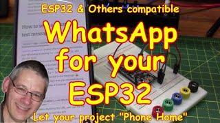 #263 Using WhatsApp with  your ESP32 and other μControllers